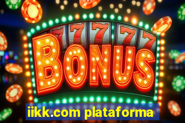 iikk.com plataforma